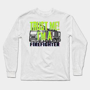 Professions: Trust Me, I'm a Firefighter Long Sleeve T-Shirt